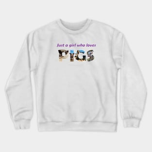 Just A Girl Who Loves Pigs - wildlife oil painting wordart Crewneck Sweatshirt